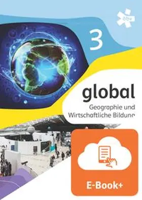 Hufnagl / Mayer / Müllneritsch |  global 3. Geographie und wirtschaftliche Bildung, Schülerbuch mit E-BOOK+ | Buch |  Sack Fachmedien