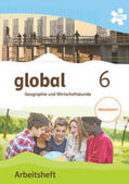 Dittrich / Dorfinger / Fridrich |  global 6. Geographie und Wirtschaftskunde, Arbeitsheft | Buch |  Sack Fachmedien