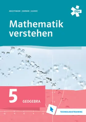 Ableitinger / Dorner / Ulovec |  Mathematik verstehen 5. GeoGebra, Technologietraining | Buch |  Sack Fachmedien