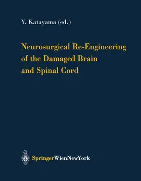 Katayama |  Neurosurgical Re-Engineering of the Damaged Brain and Spinal Cord | Buch |  Sack Fachmedien