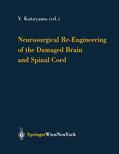 Katayama |  Neurosurgical Re-Engineering of the Damaged Brain and Spinal Cord | Buch |  Sack Fachmedien