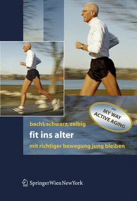 Bachl / Schwarz / Zeibig | Bachl, N: Fit ins Alter | Buch | 978-3-211-23523-2 | sack.de