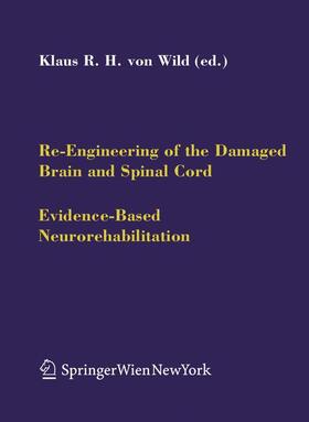Wild |  Re-Engineering of the Damaged Brain and Spinal Cord | Buch |  Sack Fachmedien