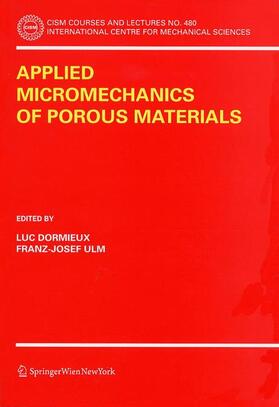Ulm / Dormieux | Applied Micromechanics of Porous Materials | Buch | 978-3-211-26362-4 | sack.de