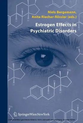 Bergemann / Riecher-Rössler |  Estrogen Effects in Psychiatric Disorders | eBook | Sack Fachmedien