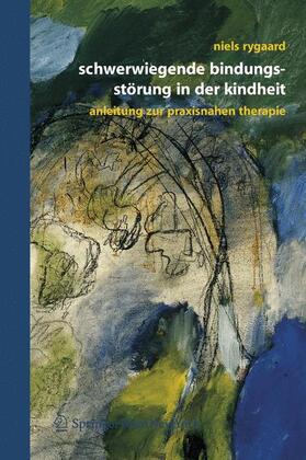 Rygaard | Schwerwiegende Bindungsstörung in der Kindheit | Buch | 978-3-211-29706-3 | sack.de