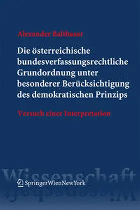 Balthasar |  Die österreichische bundesverfassungsrechtliche Grundordnung unter besonderer Berücksichtigung des demokratischen Prinzips | eBook | Sack Fachmedien