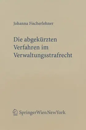 Fischerlehner |  Die abgekürzten Verfahren im Verwaltungsstrafrecht | eBook | Sack Fachmedien