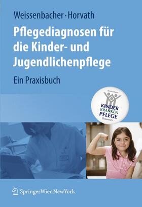 Weissenbacher / Horvath | Pflegediagnosen für die Kinder- und Jugendlichenpflege | Buch | 978-3-211-74807-7 | sack.de