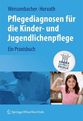 Weissenbacher / Horvath |  Pflegediagnosen für die Kinder- und Jugendlichenpflege | eBook | Sack Fachmedien
