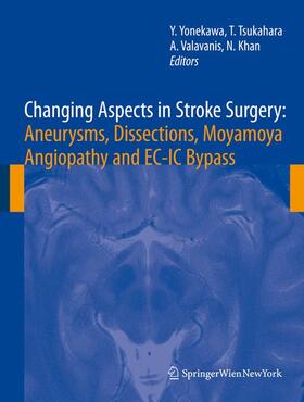Yonekawa / Khan / Tsukahara |  Changing Aspects in Stroke Surgery: Aneurysms, Dissection, Moyamoya angiopathy and EC-IC Bypass | Buch |  Sack Fachmedien
