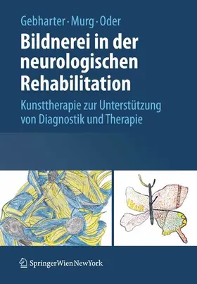 Gebharter / Murg / Oder | Bildnerei in der neurologischen Rehabilitation | E-Book | www.sack.de