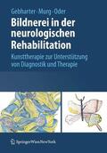 Gebharter / Murg / Oder |  Bildnerei in der neurologischen Rehabilitation | eBook | Sack Fachmedien