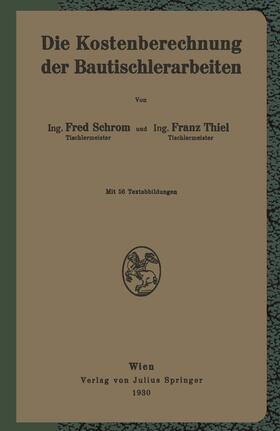 Thiel / Schrom | Die Kostenberechnung der Bautischlerarbeiten | Buch | 978-3-211-80000-3 | sack.de
