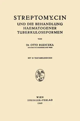 Ruziczka |  Streptomycin und die Behandlung Haematogener Tuberkuloseformen | Buch |  Sack Fachmedien