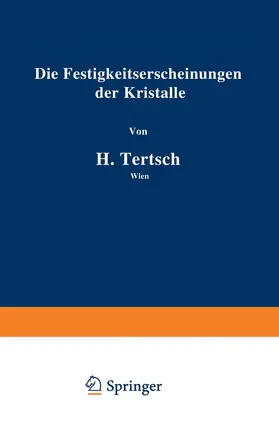 Tertsch |  Die Festigkeitserscheinungen der Kristalle | Buch |  Sack Fachmedien