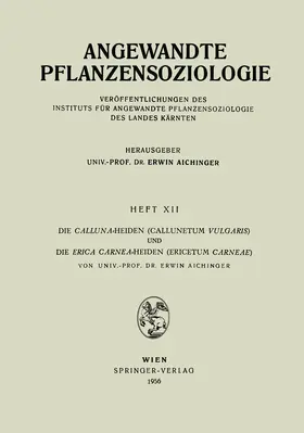Aichinger |  Die Calluna-Heiden (Callunetum Vulgaris) und Die Erica Carnea-Heiden (Ericetum Carneae) | Buch |  Sack Fachmedien