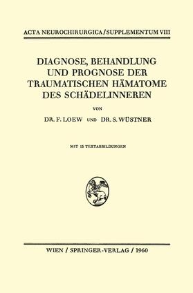 Wüstner / Loew |  Diagnose, Behandlung und Prognose der Traumatischen Hämatome des Schädelinneren | Buch |  Sack Fachmedien