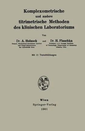 Holasek / Flaschka |  Komplexometrische und andere titrimetrische Methoden des klinischen Laboratoriums | Buch |  Sack Fachmedien