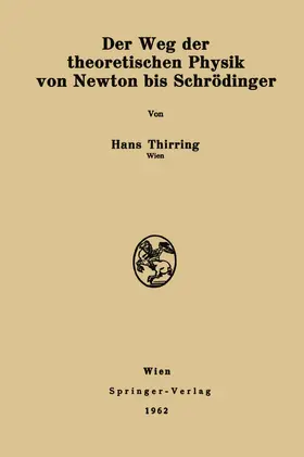 Thirring |  Der Weg der theoretischen Physik von Newton bis Schrödinger | Buch |  Sack Fachmedien