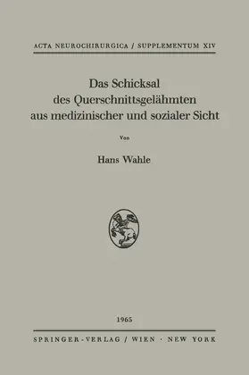 Wahle |  Das Schicksal des Querschnittsgelähmten aus medizinischer und sozialer Sicht | Buch |  Sack Fachmedien