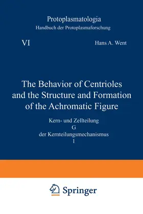 Went |  The Behavior of Centrioles and the Structure and Formation of the Achromatic Figure | Buch |  Sack Fachmedien