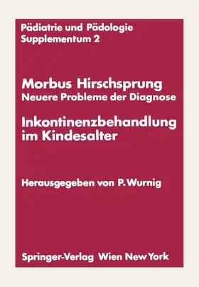 Wurnig |  Morbus Hirschsprung - Neuere Probleme der Diagnose Inkontinenzbehandlung im Kindesalter | Buch |  Sack Fachmedien