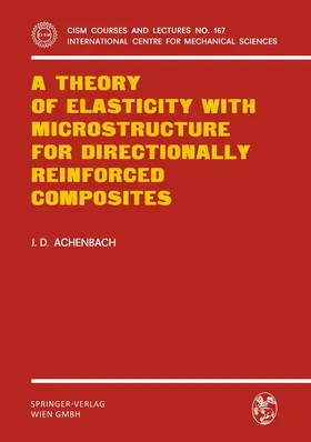 Achenbach |  A Theory of Elasticity with Microstructure for Directionally Reinforced Composites | Buch |  Sack Fachmedien