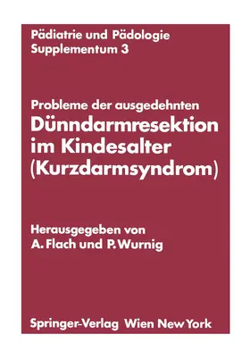 Flach / Wurnig |  Probleme der ausgedehnten Dünndarmresektion im Kindesalter (Kurzdarmsyndrom) | Buch |  Sack Fachmedien