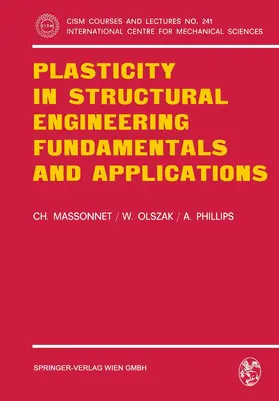 Massonnet / Olszak / Phillips |  Plasticity in Structural Engineering, Fundamentals and Applications | Buch |  Sack Fachmedien