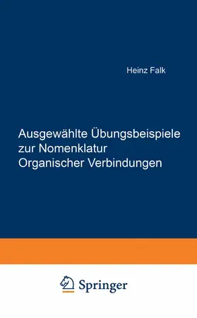 Falk |  Ausgewählte Übungsbeispiele zur Nomenklatur Organischer Verbindungen | Buch |  Sack Fachmedien