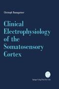 Baumgartner |  Clinical Electrophysiology of the Somatosensory Cortex | Buch |  Sack Fachmedien