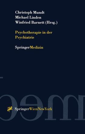 Mundt / Barnett / Linden | Psychotherapie in der Psychiatrie | Buch | 978-3-211-82980-6 | sack.de