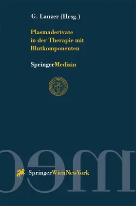 Lanzer |  Plasmaderivate in der Therapie mit Blutkomponenten | Buch |  Sack Fachmedien