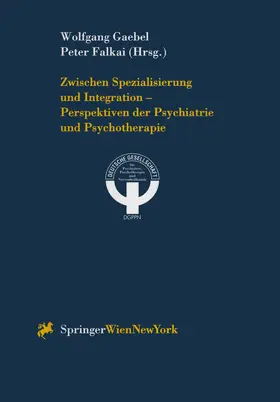 Falkai / Gaebel |  Zwischen Spezialisierung und Integration - Perspektiven der Psychiatrie und Psychotherapie | Buch |  Sack Fachmedien