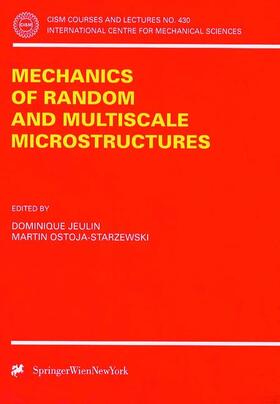 Ostoja-Starzewski / Jeulin |  Mechanics of Random and Multiscale Microstructures | Buch |  Sack Fachmedien