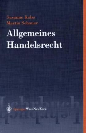 Kalss / Schauer | Allgemeines Handelsrecht (f. Österreich) | Buch | 978-3-211-83760-3 | sack.de