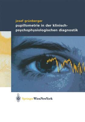 Grünberger | Pupillometrie in der klinisch- psychophysiologischen Diagnostik | Buch | 978-3-211-83854-9 | sack.de