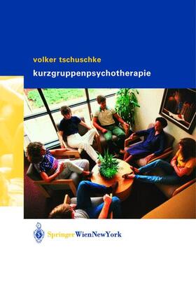 Tschuschke | Volker Tschuschke Kurzgruppenpsychotherapie Theorie und Praxis | Buch | 978-3-211-83886-0 | sack.de
