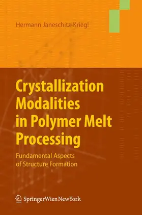Janeschitz-Kriegl |  Crystallization Modalities in Polymer Melt Processing | Buch |  Sack Fachmedien