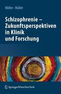 Müller / Möller |  Schizophrenie - Zukunftsperspektiven in Klinik und Forschung | Buch |  Sack Fachmedien