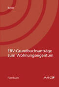 Bayer |  ERV-Grundbuchsanträge zum Wohnungseigentum | Buch |  Sack Fachmedien