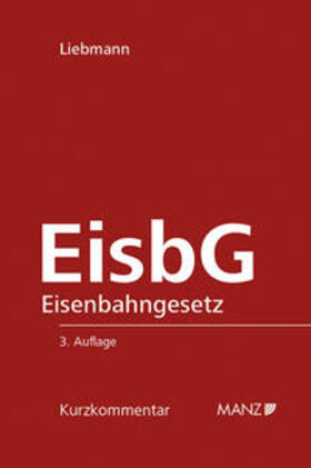Liebmann | Eisenbahngesetz - EisbG | Buch | 978-3-214-00548-1 | sack.de