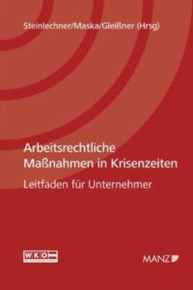 Steinlechner / Maska / Gleißner | Arbeitsrechtliche Maßnahmen in Krisenzeiten | Buch | 978-3-214-00589-4 | sack.de