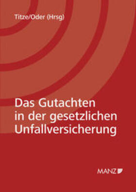 Titze / Oder | Das Gutachten in der gesetzlichen Unfallversicherung | Buch | 978-3-214-00722-5 | sack.de