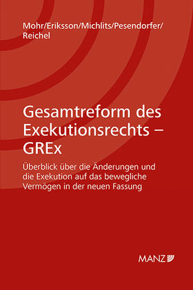 Mohr / Eriksson / Michlits | Gesamtreform des Exekutionsrechts - GREx | Buch | 978-3-214-02161-0 | sack.de