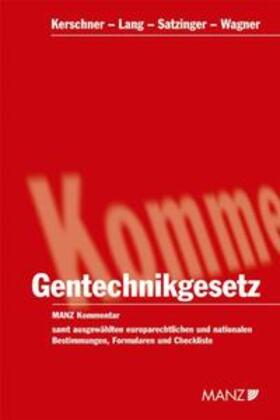 Kerschner / Lang / Satzinger | Gentechnikgesetz | Buch | 978-3-214-02407-9 | sack.de