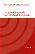 Grünwald / Mayr / Stöger |  Casebook Strafrecht und Strafverfahrensrecht | Buch |  Sack Fachmedien