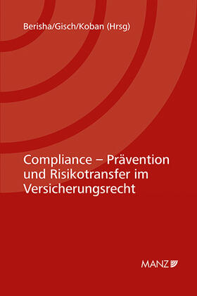 Berisha / Koban / Gisch |  Compliance - Prävention und Risikotransfer im Versicherungsrecht 7. Kremser Versicherungsforum 2021 | Buch |  Sack Fachmedien
