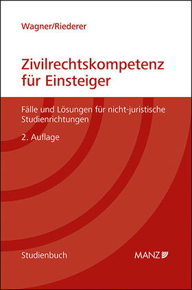 Wagner / Riederer |  Zivilrechtskompetenz für Einsteiger Fälle und Lösungen für nicht-juristische Studienrichtungen | Buch |  Sack Fachmedien